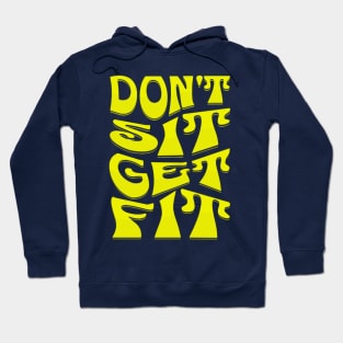 Don't Sit Get Fit Fitness Motivational Hoodie